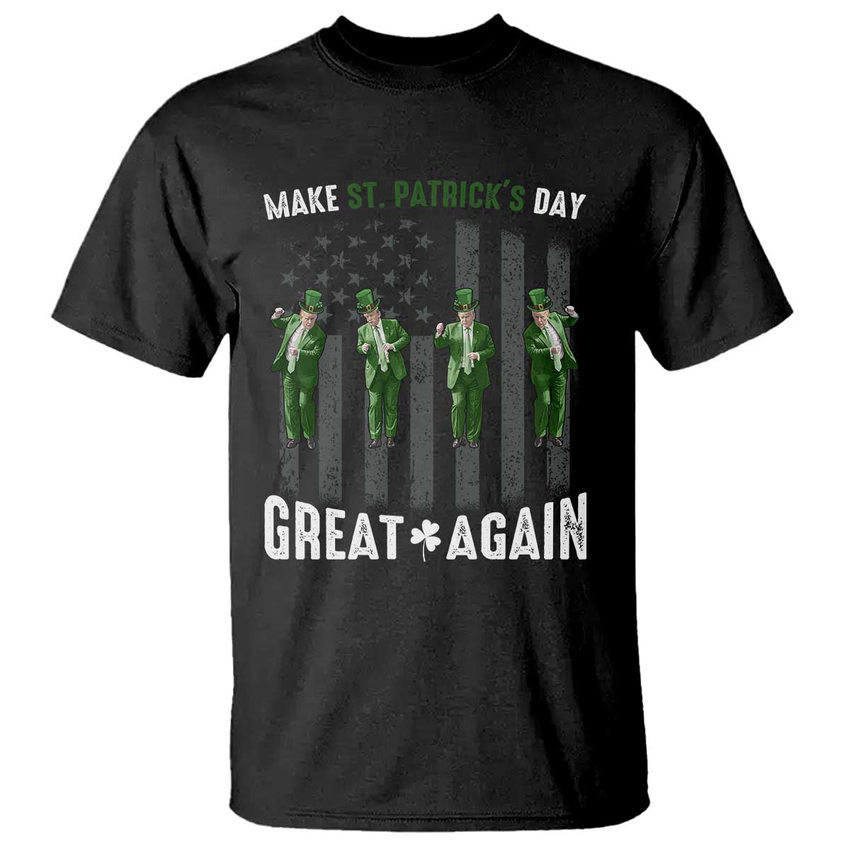 Make St Patrick's Day Great Again Shamrock Trump T Shirt American Flag TS10 Black Print Your Wear