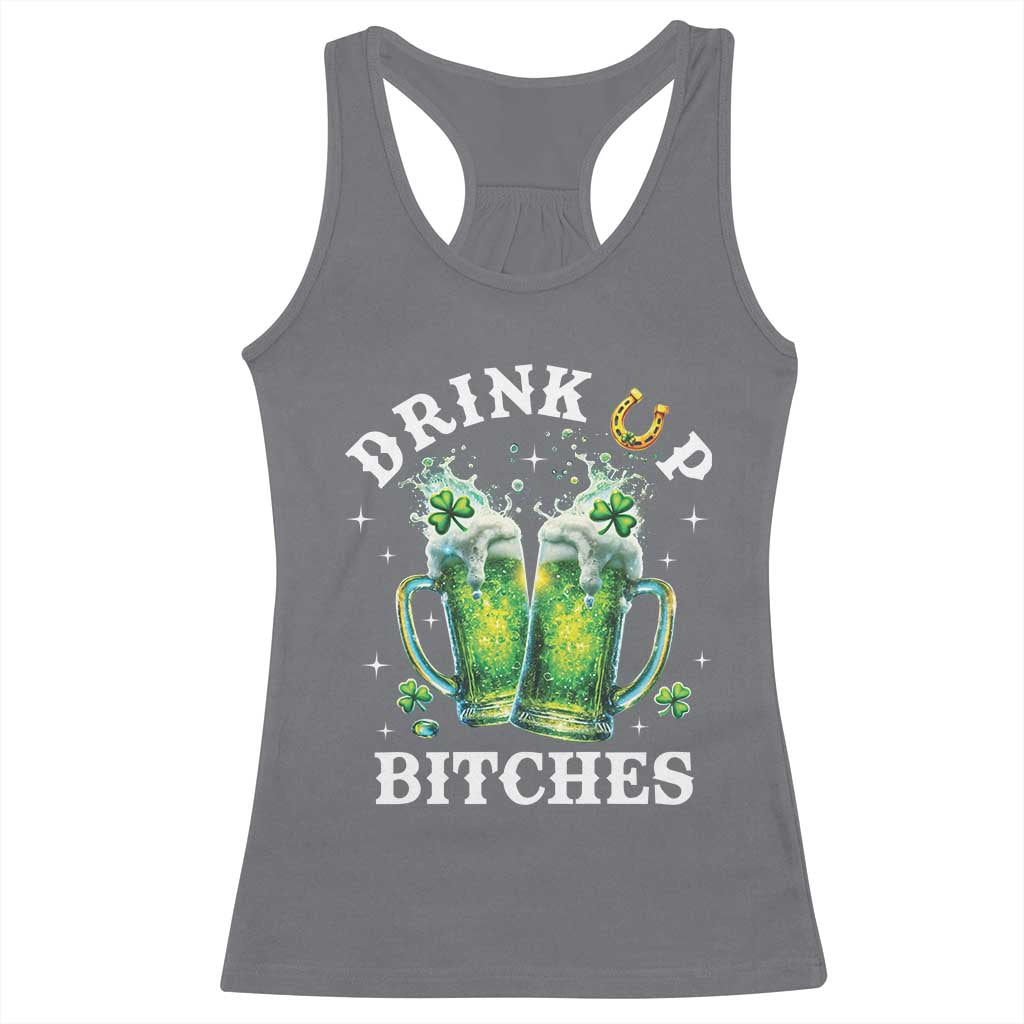 Drink Up Bitches Funny St Patricks Day Racerback Tank Top Irish Beer Lovers TS10 Charcoal Print Your Wear