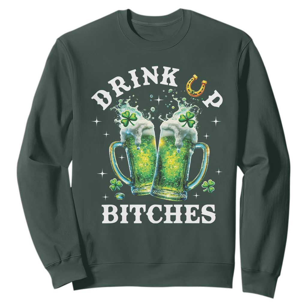 Drink Up Bitches Funny St Patricks Day Sweatshirt Irish Beer Lovers TS10 Dark Forest Green Print Your Wear