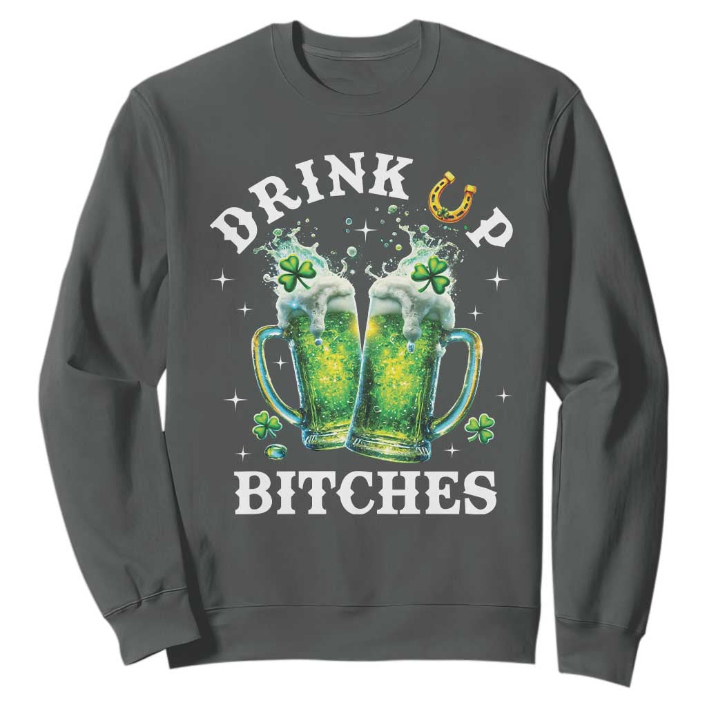 Drink Up Bitches Funny St Patricks Day Sweatshirt Irish Beer Lovers TS10 Dark Heather Print Your Wear