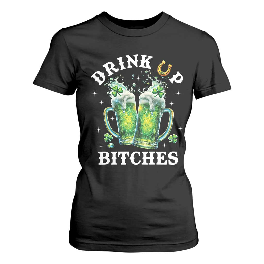 Drink Up Bitches Funny St Patricks Day T Shirt For Women Irish Beer Lovers TS10 Black Print Your Wear