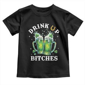 Drink Up Bitches Funny St Patricks Day Toddler T Shirt Irish Beer Lovers TS10 Black Print Your Wear