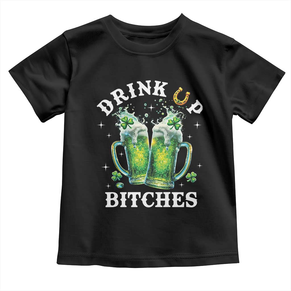 Drink Up Bitches Funny St Patricks Day Toddler T Shirt Irish Beer Lovers TS10 Black Print Your Wear