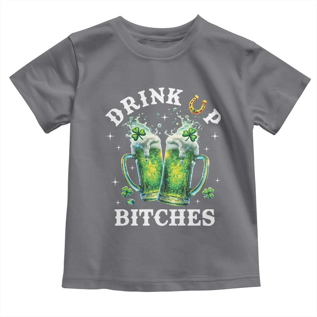 Drink Up Bitches Funny St Patricks Day Toddler T Shirt Irish Beer Lovers TS10 Charcoal Print Your Wear