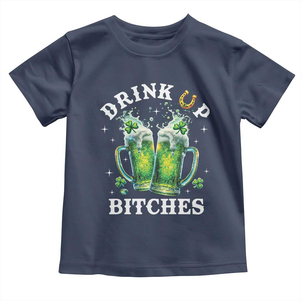 Drink Up Bitches Funny St Patricks Day Toddler T Shirt Irish Beer Lovers TS10 Navy Print Your Wear