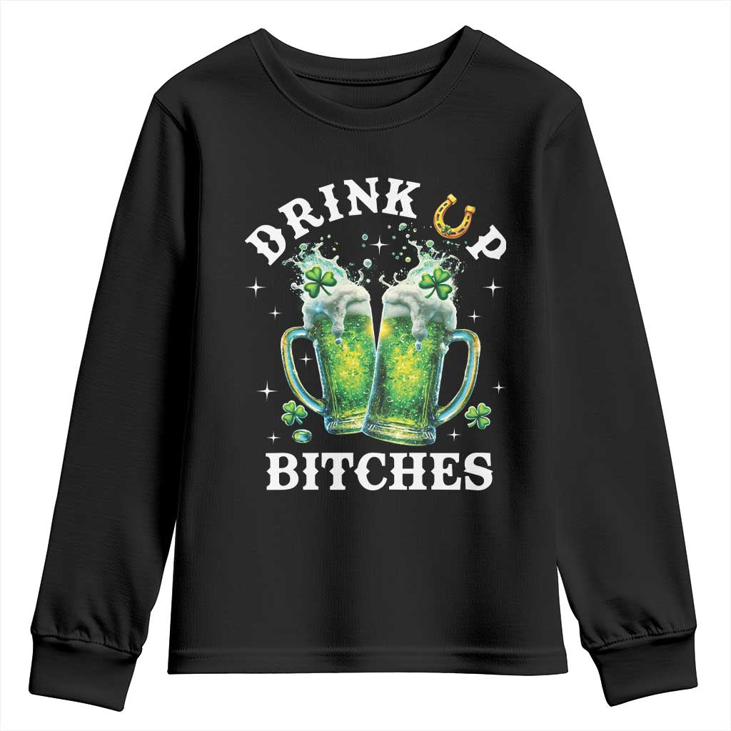 Drink Up Bitches Funny St Patricks Day Youth Sweatshirt Irish Beer Lovers TS10 Black Print Your Wear