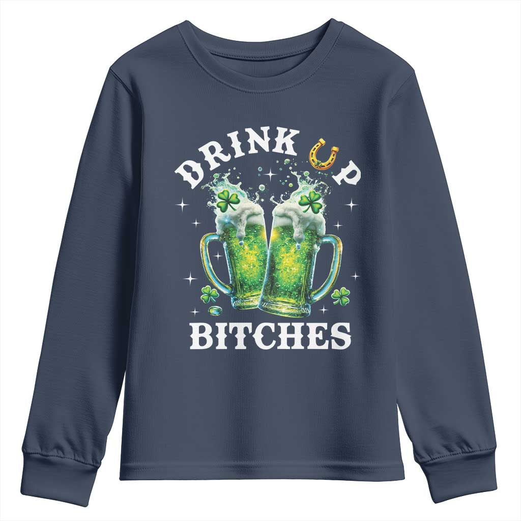 Drink Up Bitches Funny St Patricks Day Youth Sweatshirt Irish Beer Lovers TS10 Navy Print Your Wear
