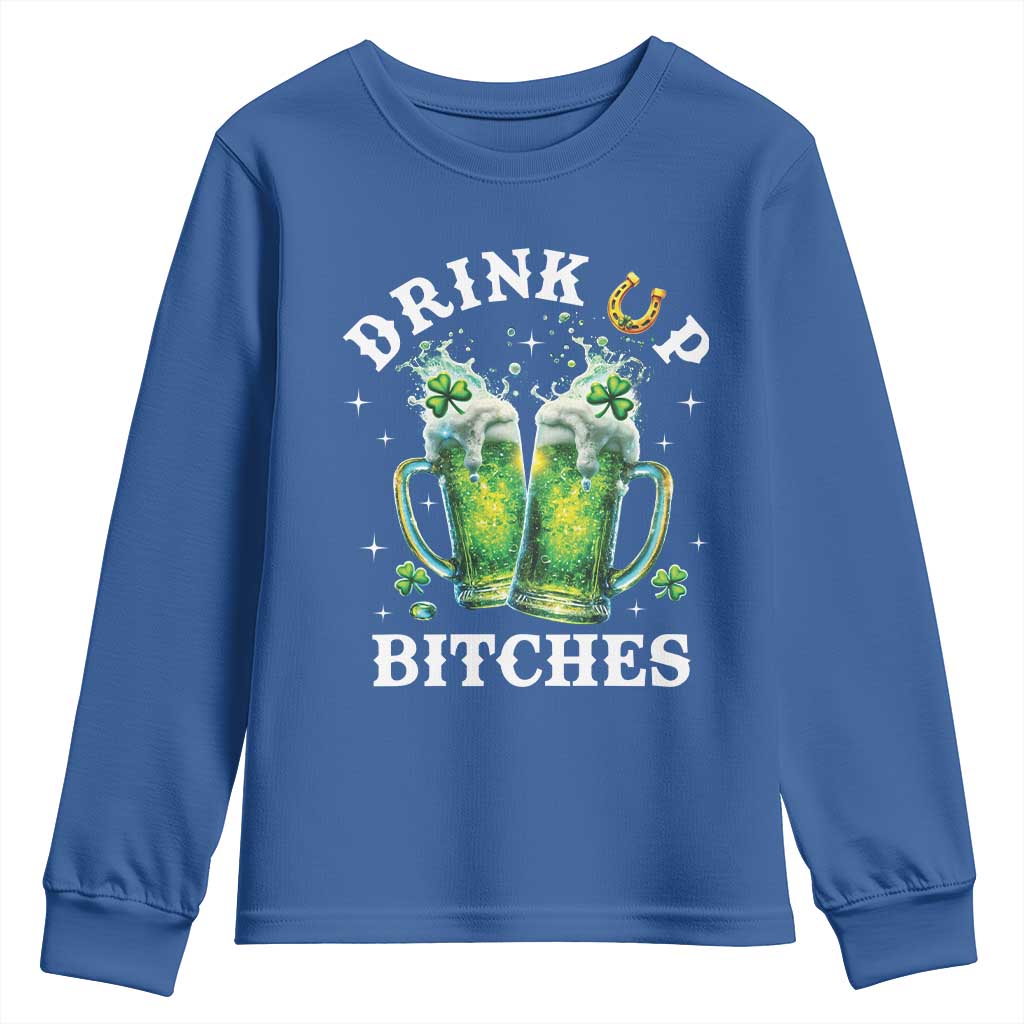Drink Up Bitches Funny St Patricks Day Youth Sweatshirt Irish Beer Lovers TS10 Royal Blue Print Your Wear
