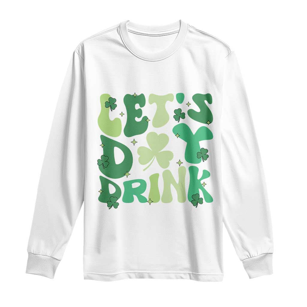St. Patrick's Day Irish Pub Long Sleeve Shirt Let's Day Drink TS10 White Print Your Wear
