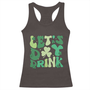 St. Patrick's Day Irish Pub Racerback Tank Top Let's Day Drink TS10 Dark Chocolate Print Your Wear