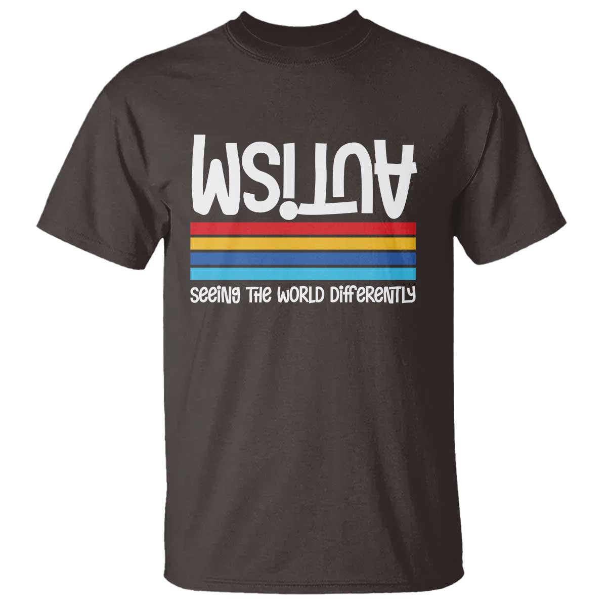 Autism Awareness T Shirt Seeing the World Differently ASD Month Support TS10 Dark Chocolate Print Your Wear