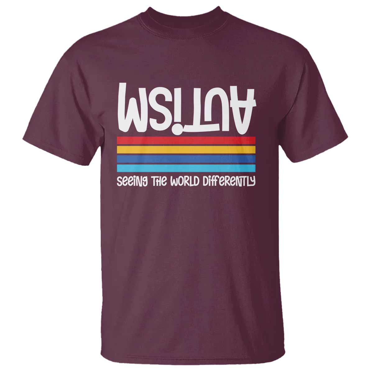 Autism Awareness T Shirt Seeing the World Differently ASD Month Support TS10 Maroon Print Your Wear