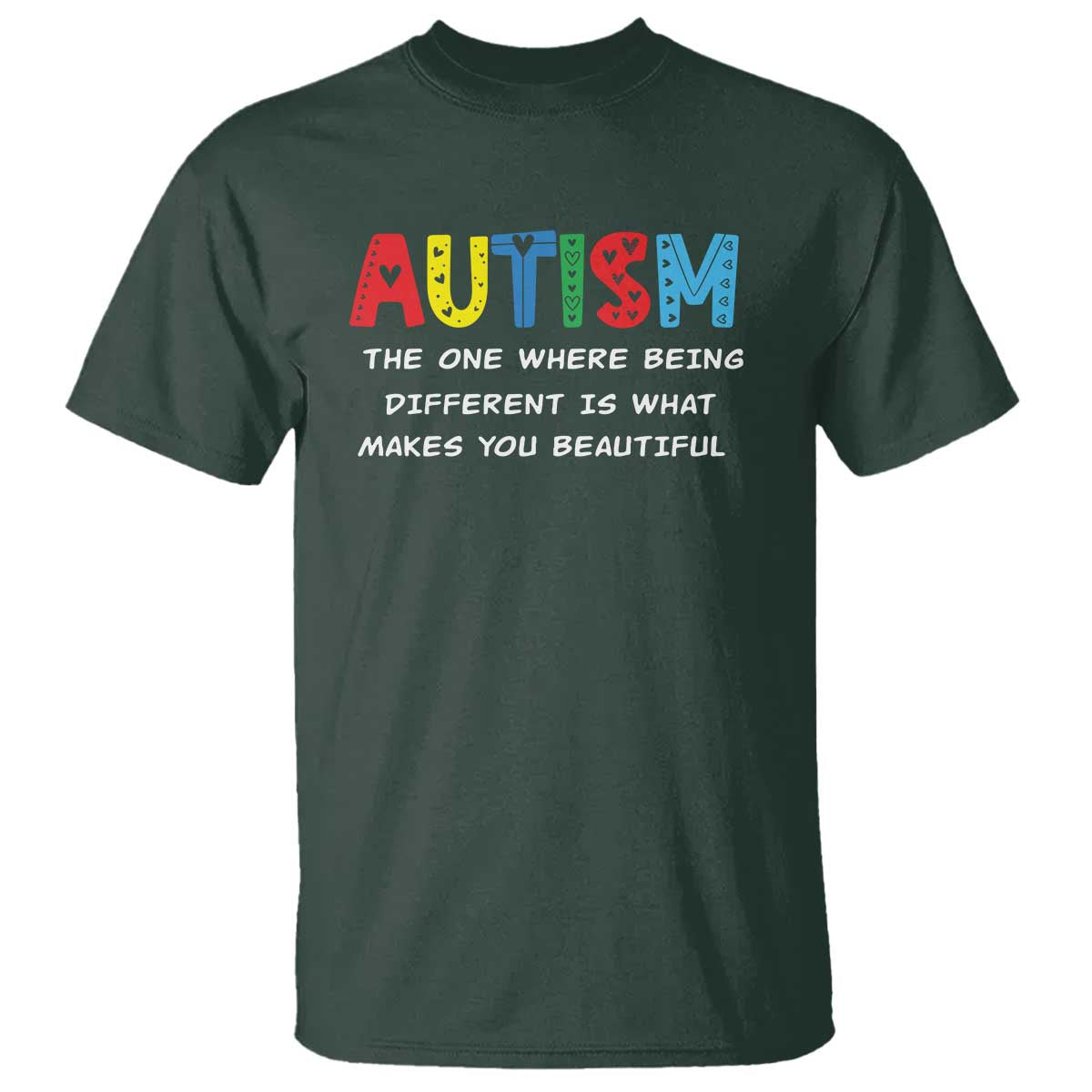 Autism Awareness T Shirt Different Makes You Beautiful ASD Month Support TS10 Dark Forest Green Print Your Wear