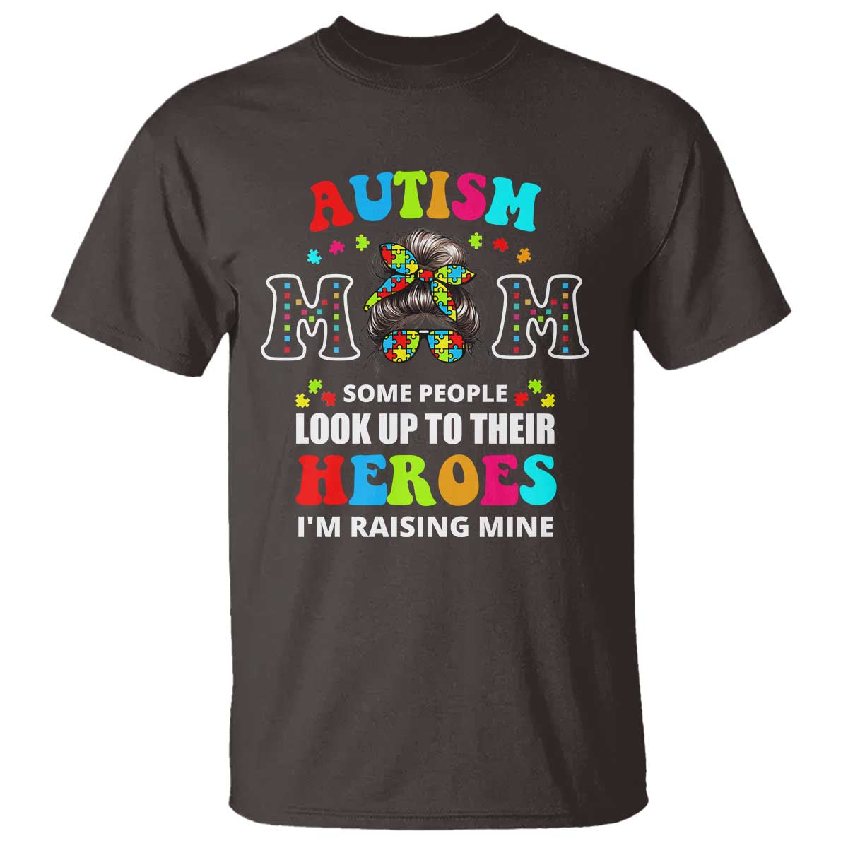 Autism Mom T Shirt Raising Hero Messy Bun Autism Awareness TS10 Dark Chocolate Print Your Wear