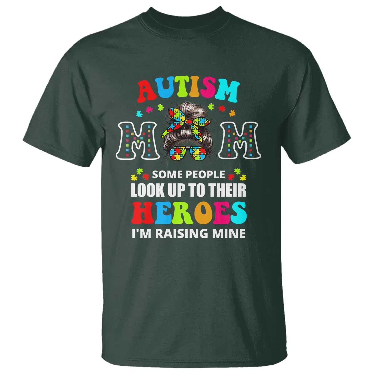 Autism Mom T Shirt Raising Hero Messy Bun Autism Awareness TS10 Dark Forest Green Print Your Wear