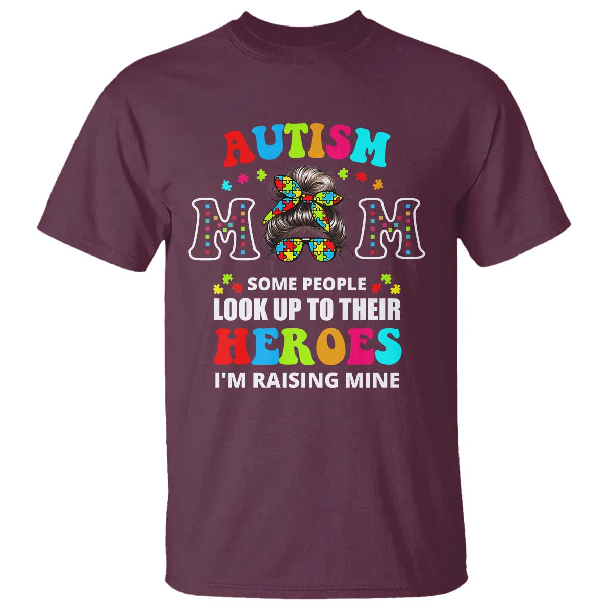 Autism Mom T Shirt Raising Hero Messy Bun Autism Awareness TS10 Maroon Print Your Wear