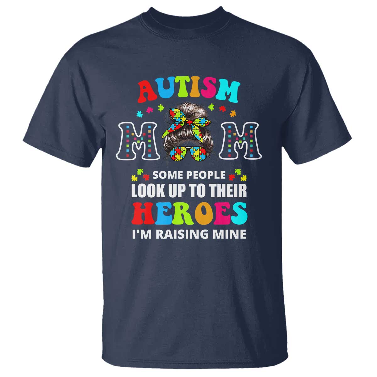 Autism Mom T Shirt Raising Hero Messy Bun Autism Awareness TS10 Navy Print Your Wear