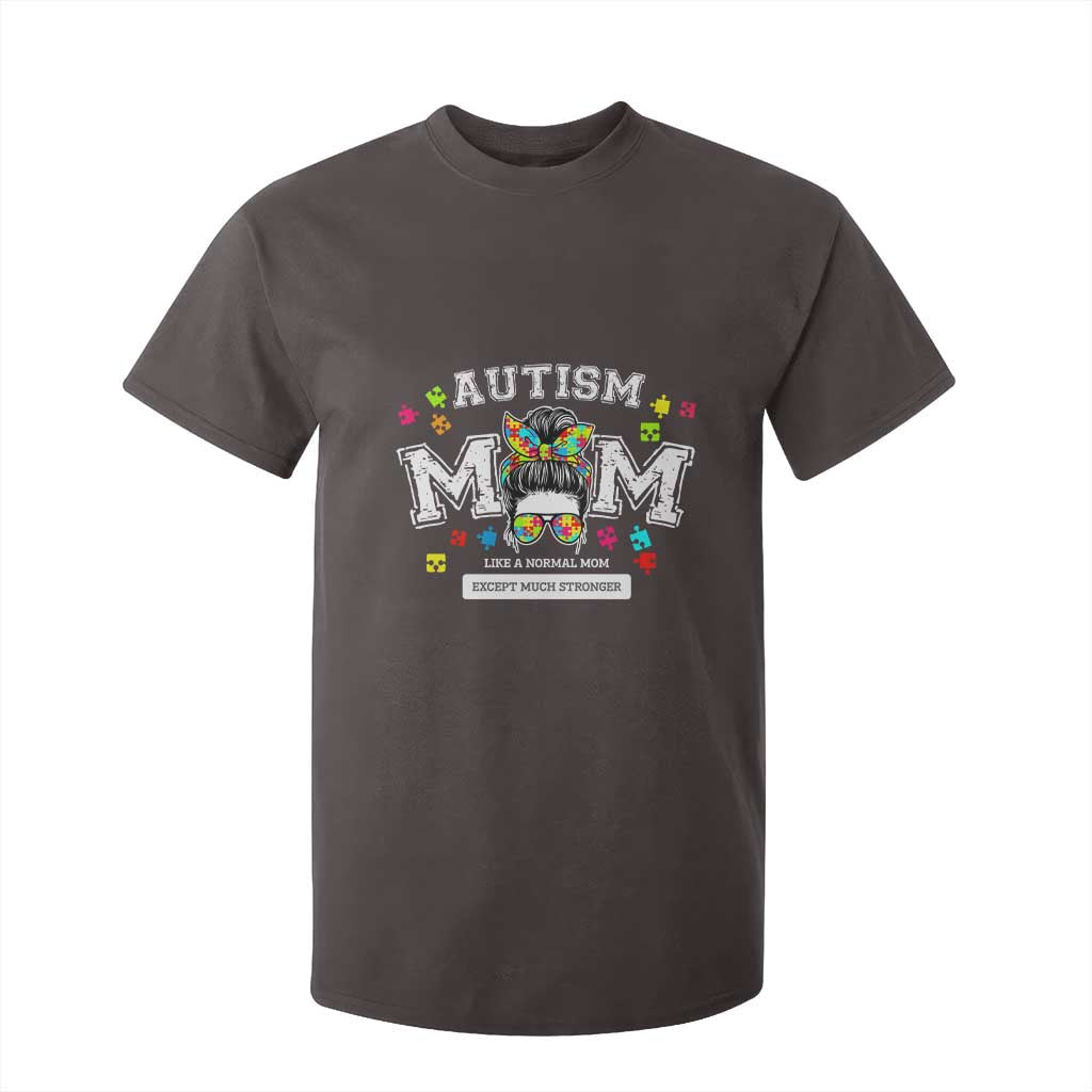 Autism Mom T Shirt For Kid Much Stronger Messy Bun ASD Autism Awareness TS10 Dark Chocolate Print Your Wear
