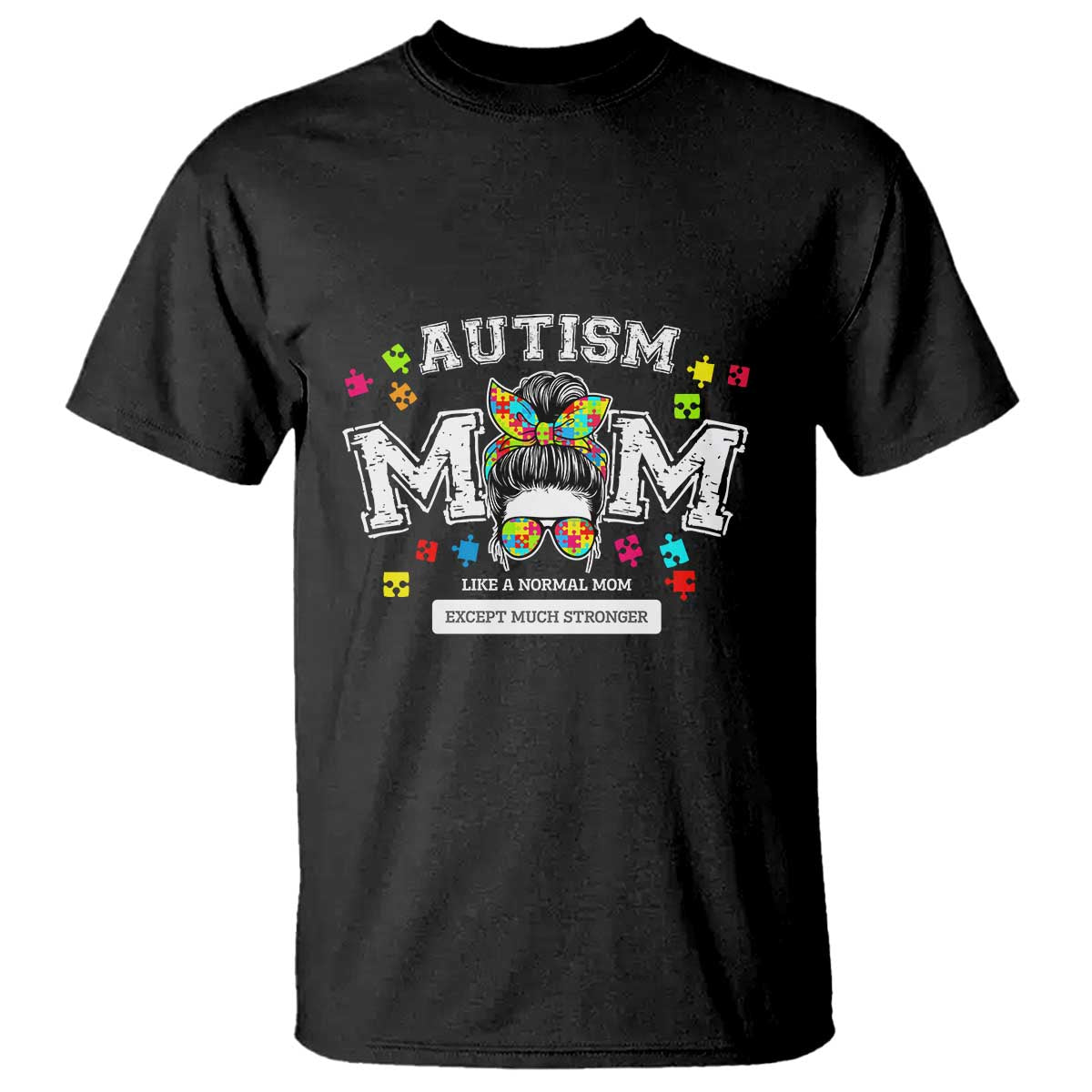 Autism Mom T Shirt Much Stronger Messy Bun ASD Autism Awareness TS10 Black Print Your Wear