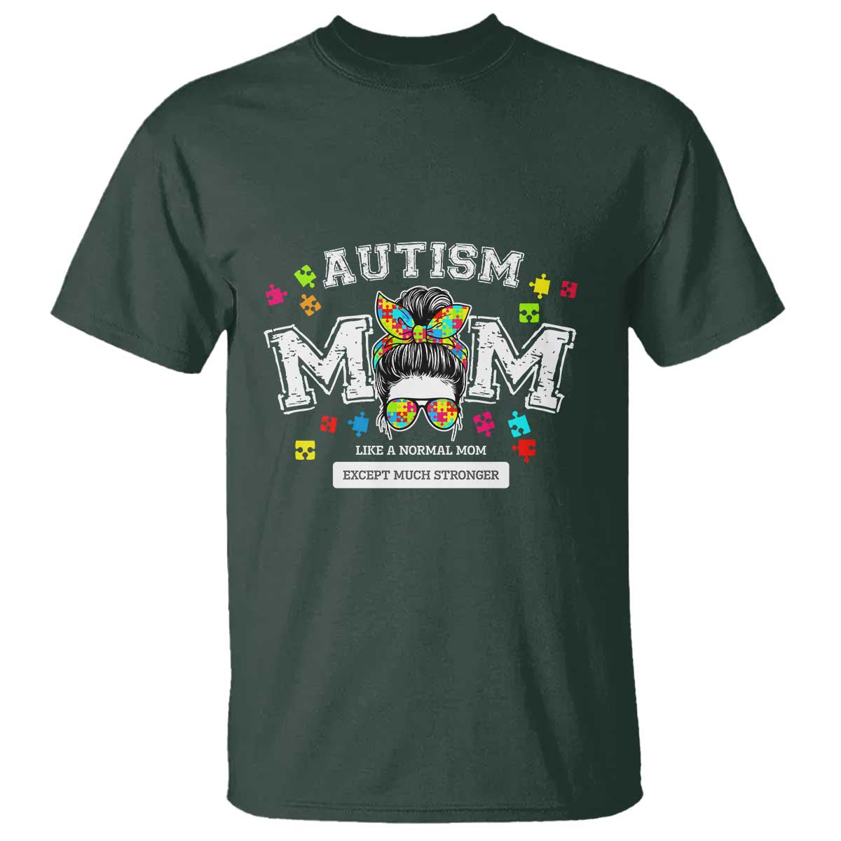 Autism Mom T Shirt Much Stronger Messy Bun ASD Autism Awareness TS10 Dark Forest Green Print Your Wear