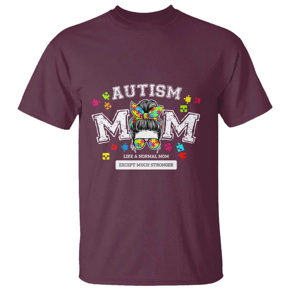 Autism Mom T Shirt Much Stronger Messy Bun ASD Autism Awareness TS10 Maroon Print Your Wear