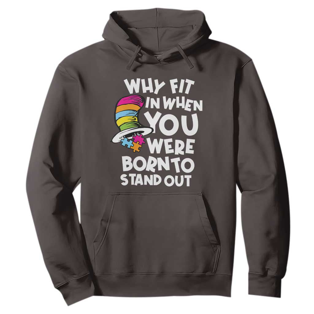 Autism Awareness Hoodie Why Fit In When You Were Born To Stand Out Autistic Pride TS10 Dark Chocolate Print Your Wear