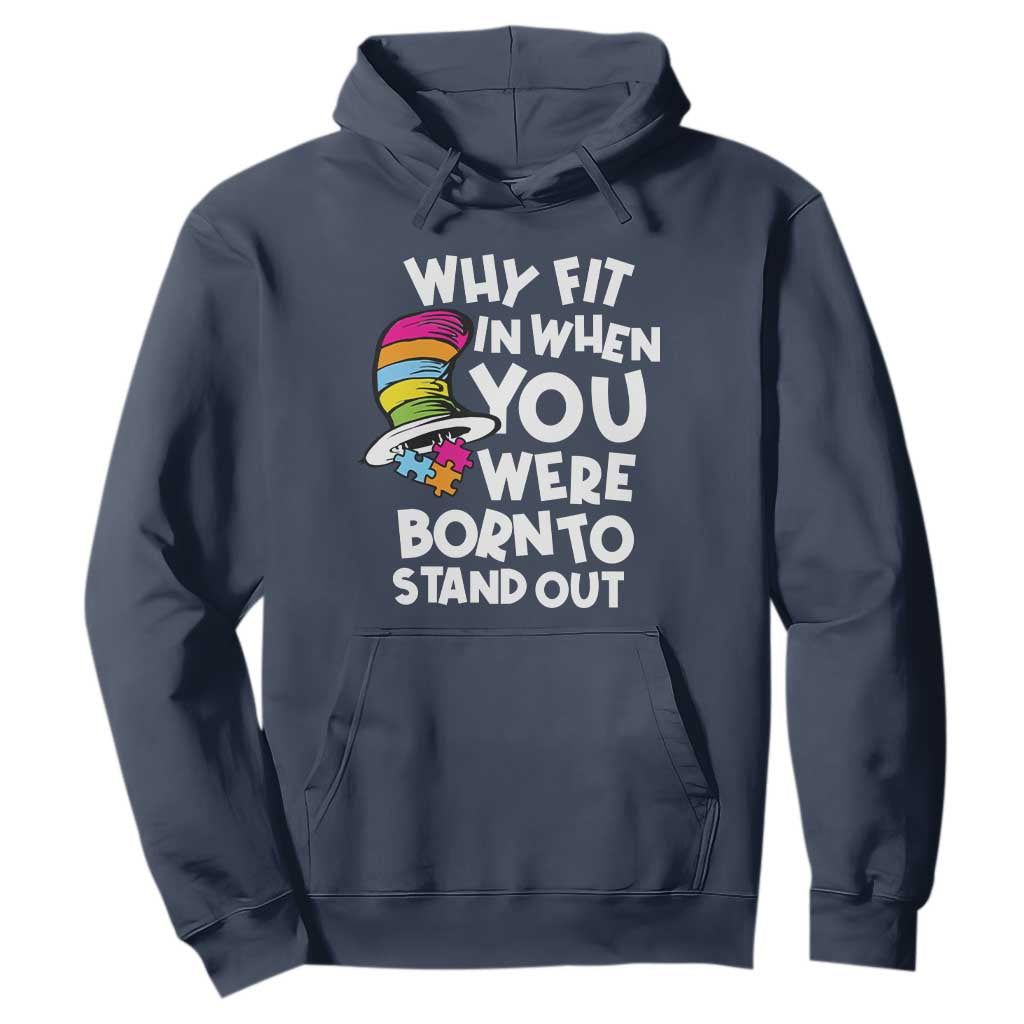 Autism Awareness Hoodie Why Fit In When You Were Born To Stand Out Autistic Pride TS10 Navy Print Your Wear