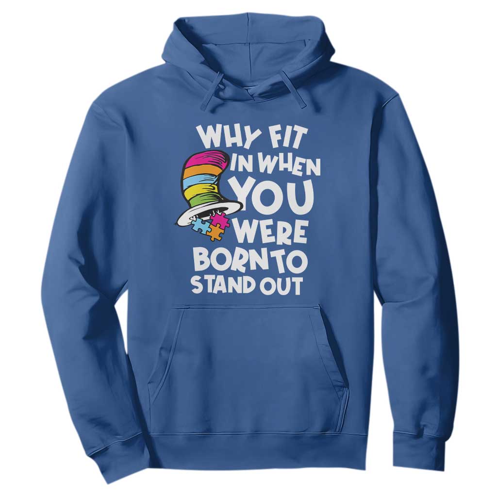 Autism Awareness Hoodie Why Fit In When You Were Born To Stand Out Autistic Pride TS10 Royal Blue Print Your Wear