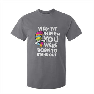 Autism Awareness T Shirt For Kid Why Fit In When You Were Born To Stand Out Autistic Pride TS10 Charcoal Print Your Wear
