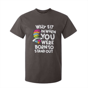 Autism Awareness T Shirt For Kid Why Fit In When You Were Born To Stand Out Autistic Pride TS10 Dark Chocolate Print Your Wear