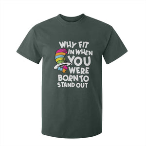 Autism Awareness T Shirt For Kid Why Fit In When You Were Born To Stand Out Autistic Pride TS10 Dark Forest Green Print Your Wear