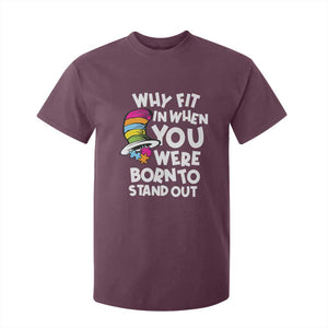 Autism Awareness T Shirt For Kid Why Fit In When You Were Born To Stand Out Autistic Pride TS10 Maroon Print Your Wear