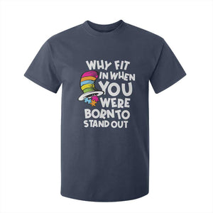 Autism Awareness T Shirt For Kid Why Fit In When You Were Born To Stand Out Autistic Pride TS10 Navy Print Your Wear