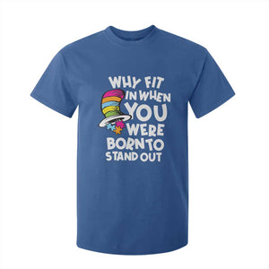 Autism Awareness T Shirt For Kid Why Fit In When You Were Born To Stand Out Autistic Pride TS10 Royal Blue Print Your Wear