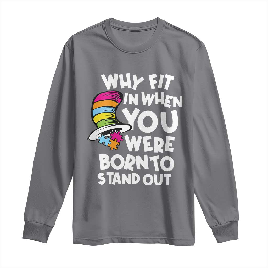Autism Awareness Long Sleeve Shirt Why Fit In When You Were Born To Stand Out Autistic Pride TS10 Charcoal Print Your Wear