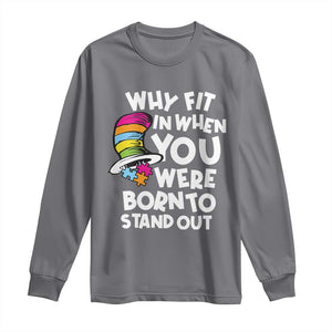Autism Awareness Long Sleeve Shirt Why Fit In When You Were Born To Stand Out Autistic Pride TS10 Charcoal Print Your Wear