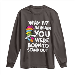 Autism Awareness Long Sleeve Shirt Why Fit In When You Were Born To Stand Out Autistic Pride TS10 Dark Chocolate Print Your Wear