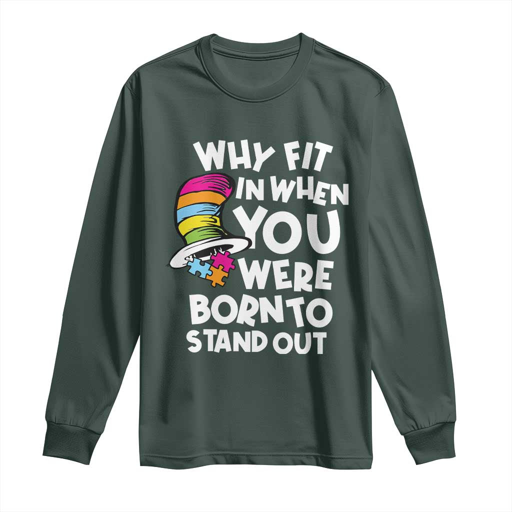 Autism Awareness Long Sleeve Shirt Why Fit In When You Were Born To Stand Out Autistic Pride TS10 Dark Forest Green Print Your Wear