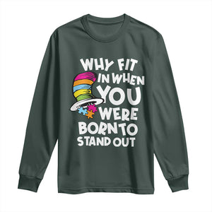 Autism Awareness Long Sleeve Shirt Why Fit In When You Were Born To Stand Out Autistic Pride TS10 Dark Forest Green Print Your Wear