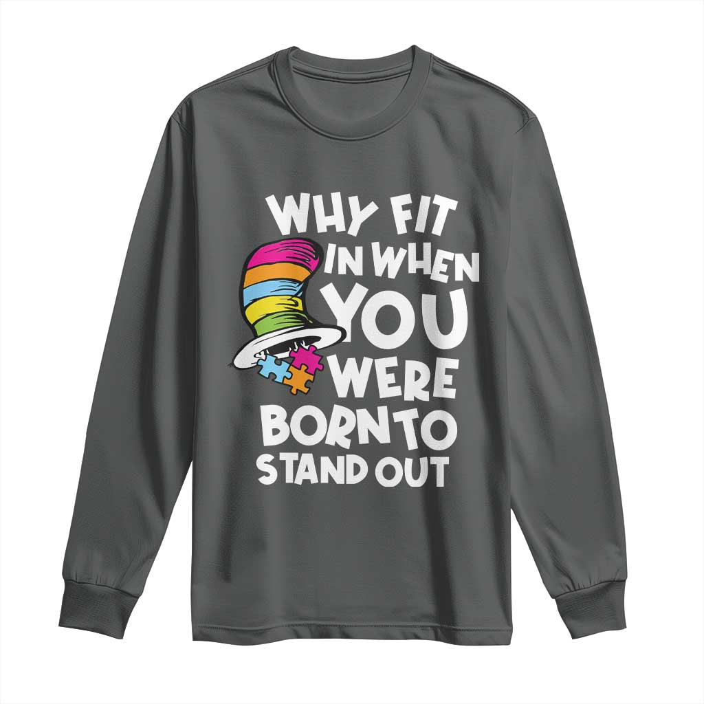 Autism Awareness Long Sleeve Shirt Why Fit In When You Were Born To Stand Out Autistic Pride TS10 Dark Heather Print Your Wear