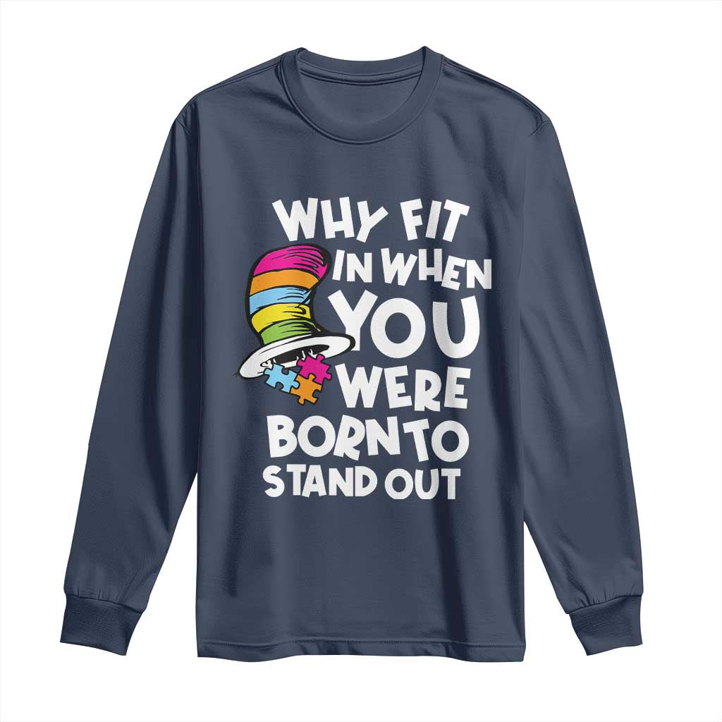 Autism Awareness Long Sleeve Shirt Why Fit In When You Were Born To Stand Out Autistic Pride TS10 Navy Print Your Wear