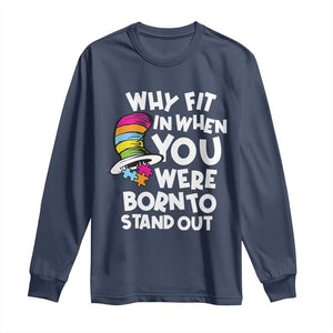 Autism Awareness Long Sleeve Shirt Why Fit In When You Were Born To Stand Out Autistic Pride TS10 Navy Print Your Wear