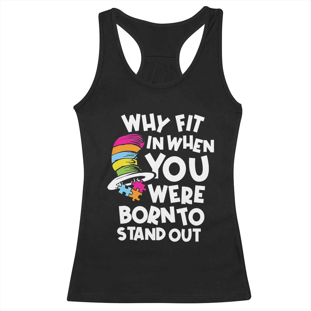 Autism Awareness Racerback Tank Top Why Fit In When You Were Born To Stand Out Autistic Pride TS10 Black Print Your Wear