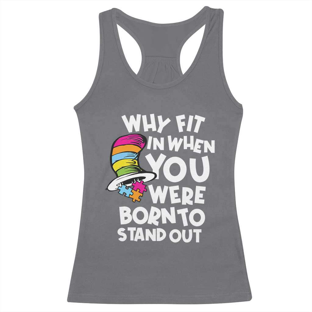 Autism Awareness Racerback Tank Top Why Fit In When You Were Born To Stand Out Autistic Pride TS10 Charcoal Print Your Wear