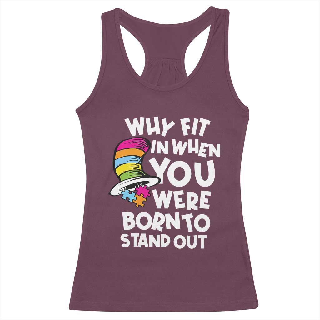 Autism Awareness Racerback Tank Top Why Fit In When You Were Born To Stand Out Autistic Pride TS10 Maroon Print Your Wear