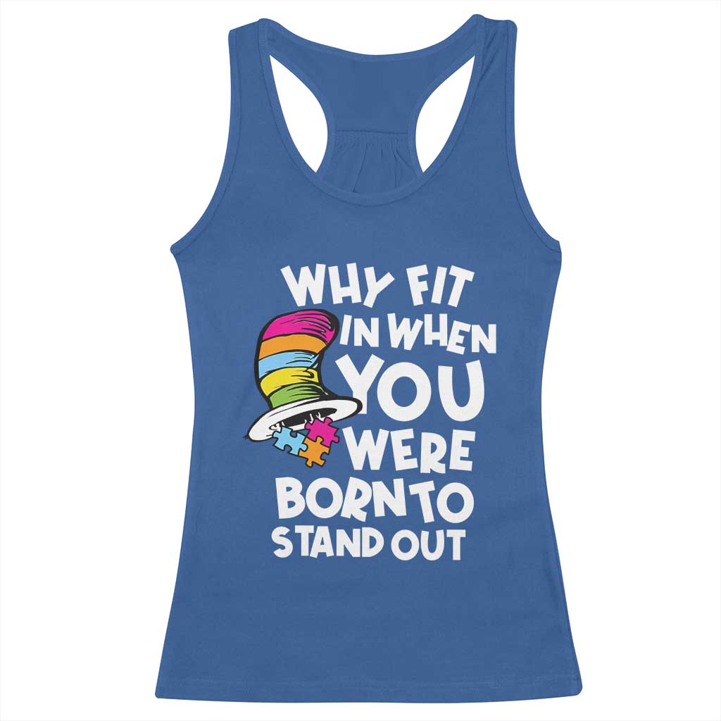 Autism Awareness Racerback Tank Top Why Fit In When You Were Born To Stand Out Autistic Pride TS10 Royal Blue Print Your Wear