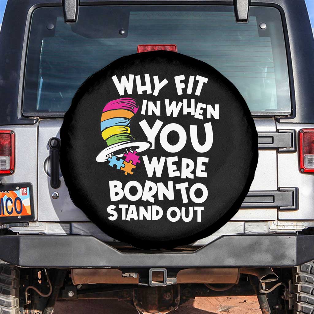 Autism Awareness Spare Tire Cover Why Fit In When You Were Born To Stand Out Autistic Pride TS10 No hole Black Print Your Wear