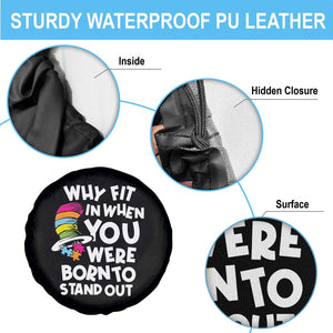 Autism Awareness Spare Tire Cover Why Fit In When You Were Born To Stand Out Autistic Pride TS10 Print Your Wear