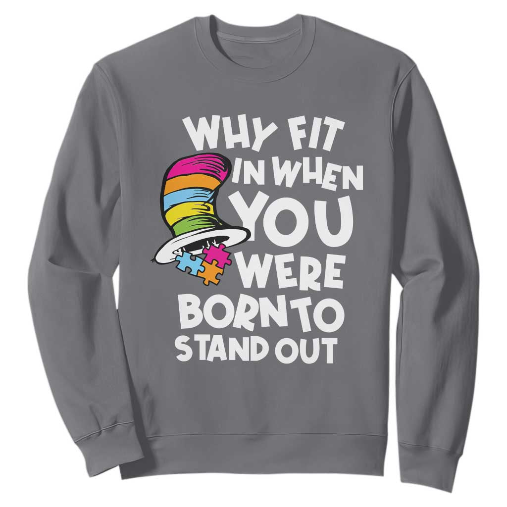 Autism Awareness Sweatshirt Why Fit In When You Were Born To Stand Out Autistic Pride TS10 Charcoal Print Your Wear