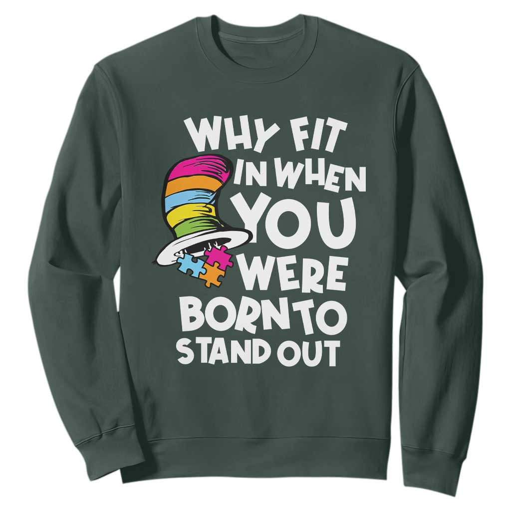Autism Awareness Sweatshirt Why Fit In When You Were Born To Stand Out Autistic Pride TS10 Dark Forest Green Print Your Wear